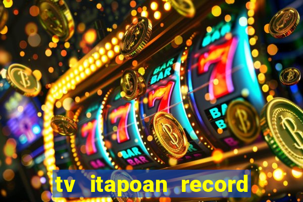 tv itapoan record bahia ao vivo online